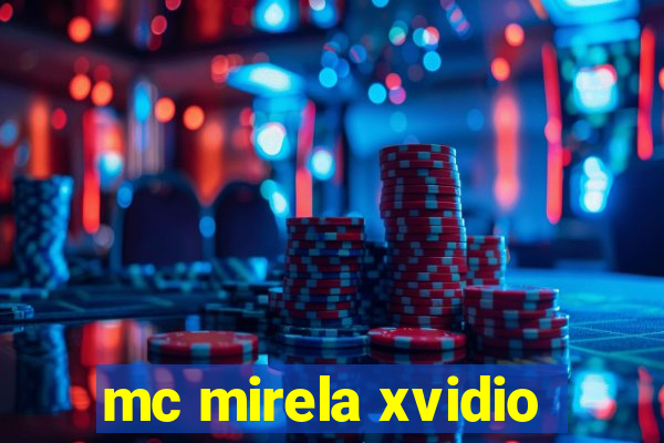 mc mirela xvidio